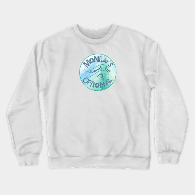 Monday's should be Optional Crewneck Sweatshirt by Oaktree Studios